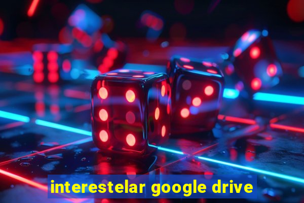 interestelar google drive